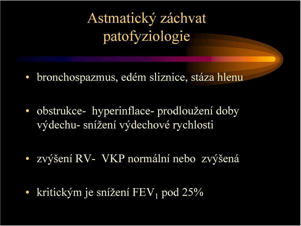 prodloužení doby výdechu- snížení výdechové rychlosti