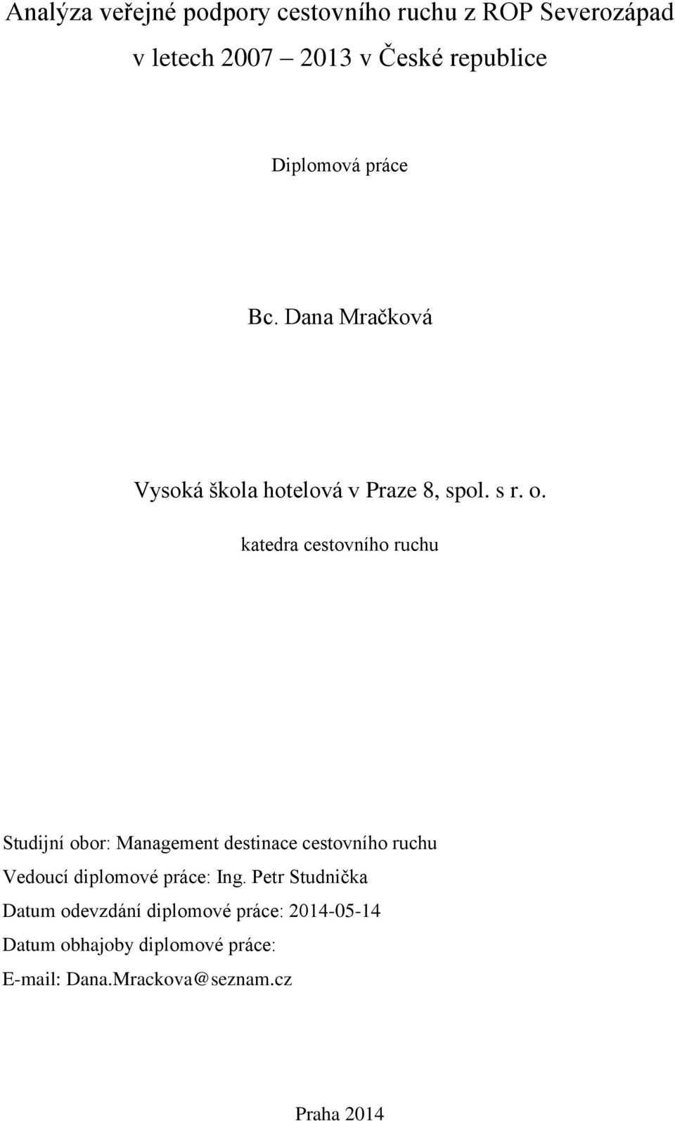 katedra cestovního ruchu Studijní obor: Management destinace cestovního ruchu Vedoucí diplomové práce: