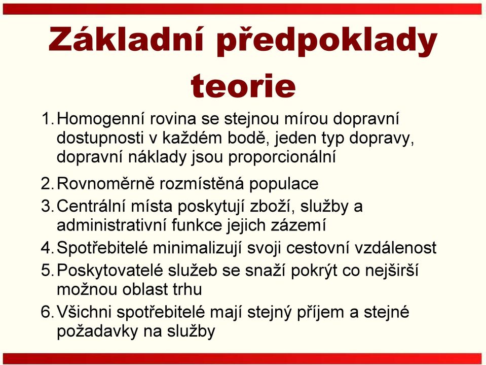 proporcionální 2.Rovnoměrně rozmístěná populace 3.