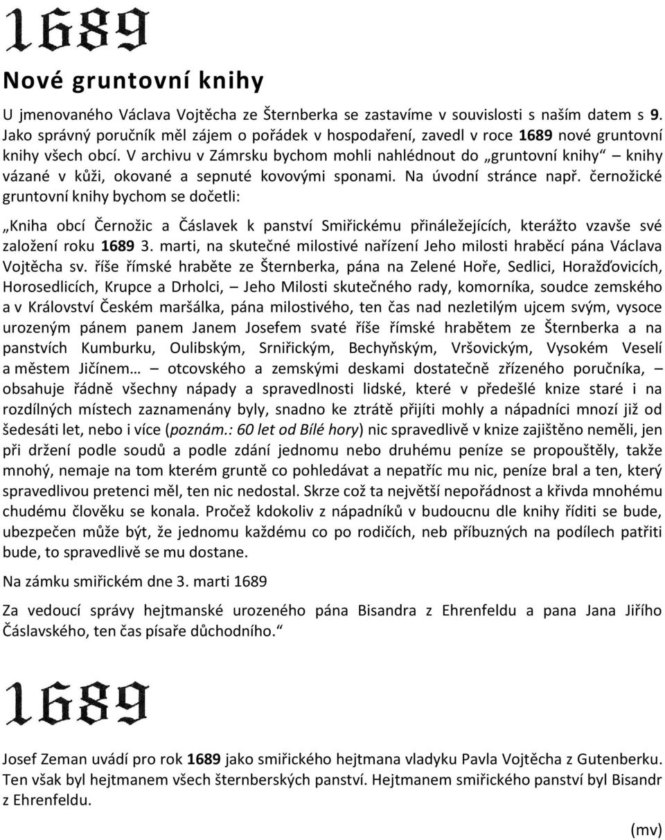 V archivu v Zámrsku bychom mohli nahlédnout do gruntovní knihy knihy vázané v kůži, okované a sepnuté kovovými sponami. Na úvodní stránce např.