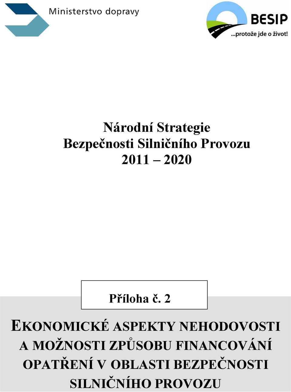 2 EKONOMICKÉ ASPEKTY NEHODOVOSTI A MOŽNOSTI