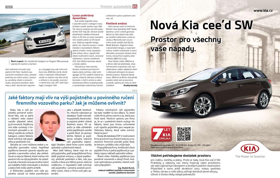 Významnými argumenty v propagaci jsou pak mimo jiné: Auto roku 2008 (Kia cee d), druhé místo v hodnocení referentských vozidel ve stejném roce (Kia cee d) a vítězství o rok později, prvenství v