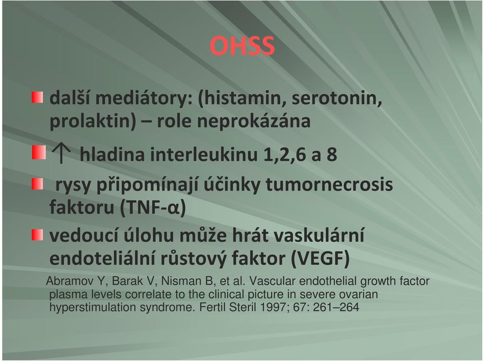 růstový faktor (VEGF) Abramov Y, Barak V, Nisman B, et al.