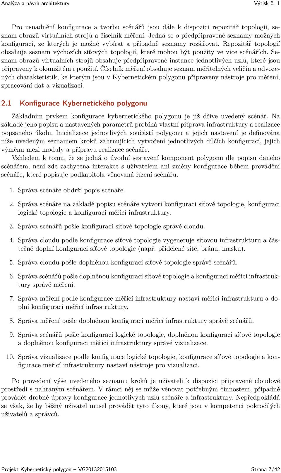 Repozitář topologií obsahuje seznam výchozích síťových topologií, které mohou být použity ve více scénářích.