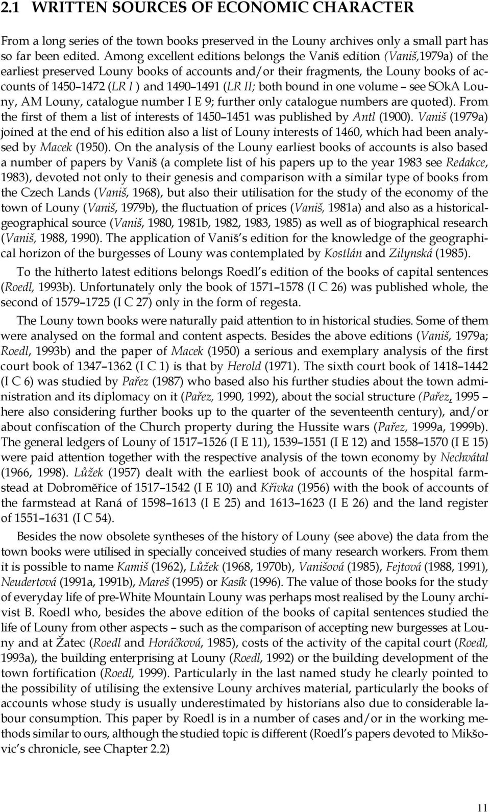 1491 (LR II; both bound in one volume see SOkA Louny, AM Louny, catalogue number I E 9; further only catalogue numbers are quoted).