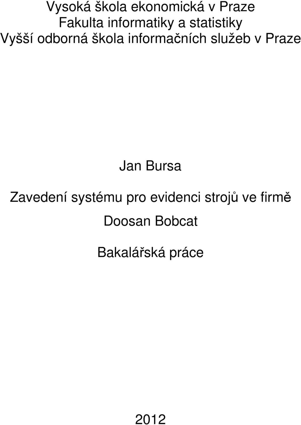 informačních služeb v Praze Jan Bursa Zavedení