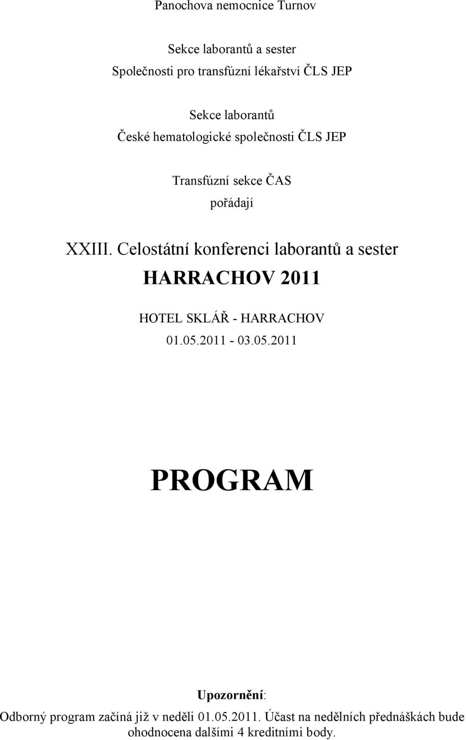 Celostátní konferenci laborantů a sester HARRACHOV 2011 HOTEL SKLÁŘ - HARRACHOV 01.05.