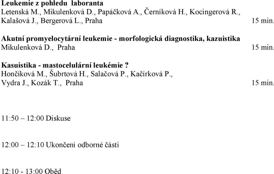 , Praha Akutní promyelocytární leukemie - morfologická diagnostika, kazuistika Mikulenková D.