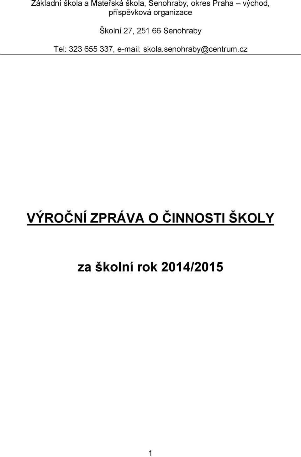 Senohraby Tel: 323 655 337, e-mail: skola.