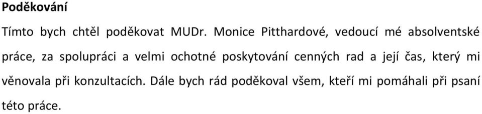 velmi ochotné poskytování cenných rad a její čas, který mi