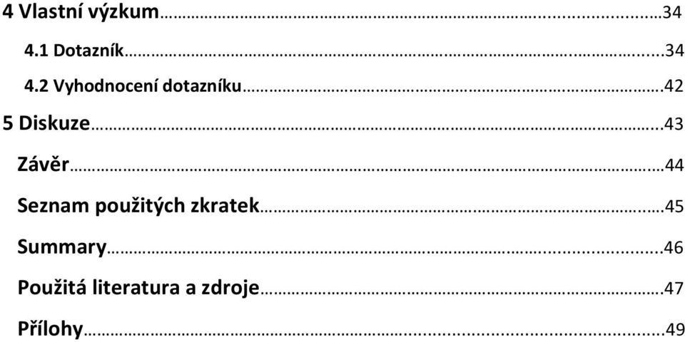 .42 5 Diskuze...43 Závěr.