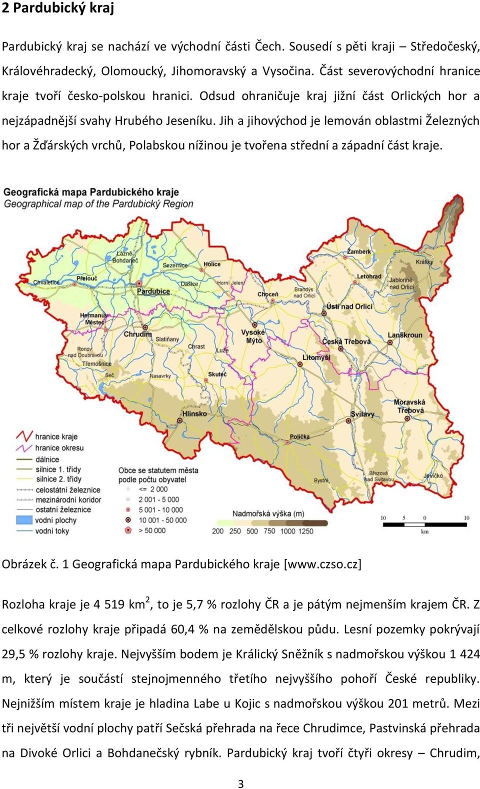 Jih a jihovýchod je lemován oblastmi Železných hor a Žďárských vrchů, Polabskou nížinou je tvořena střední a západní část kraje. Obrázek č. 1 Geografická mapa Pardubického kraje [www.czso.