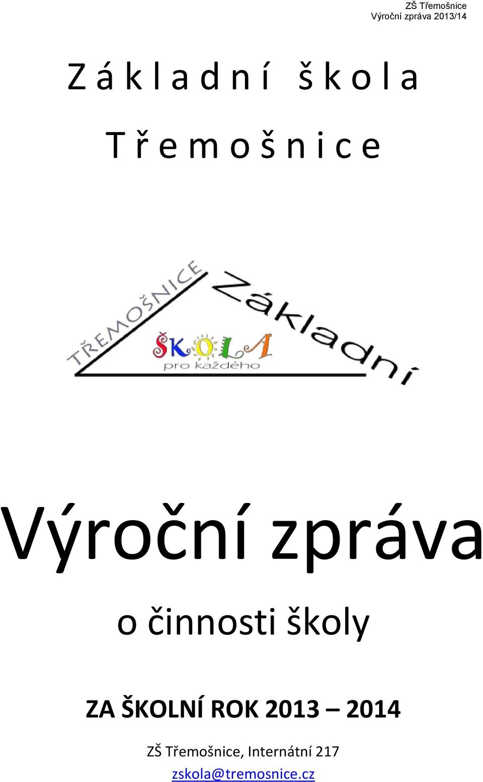 školy ZA ŠKOLNÍ ROK 2013 2014 ZŠ