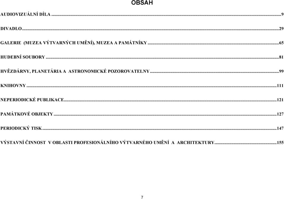 ..81 HVĚZDÁRNY, PLANETÁRIA A ASTRONOMICKÉ POZOROVATELNY...99 KNIHOVNY.