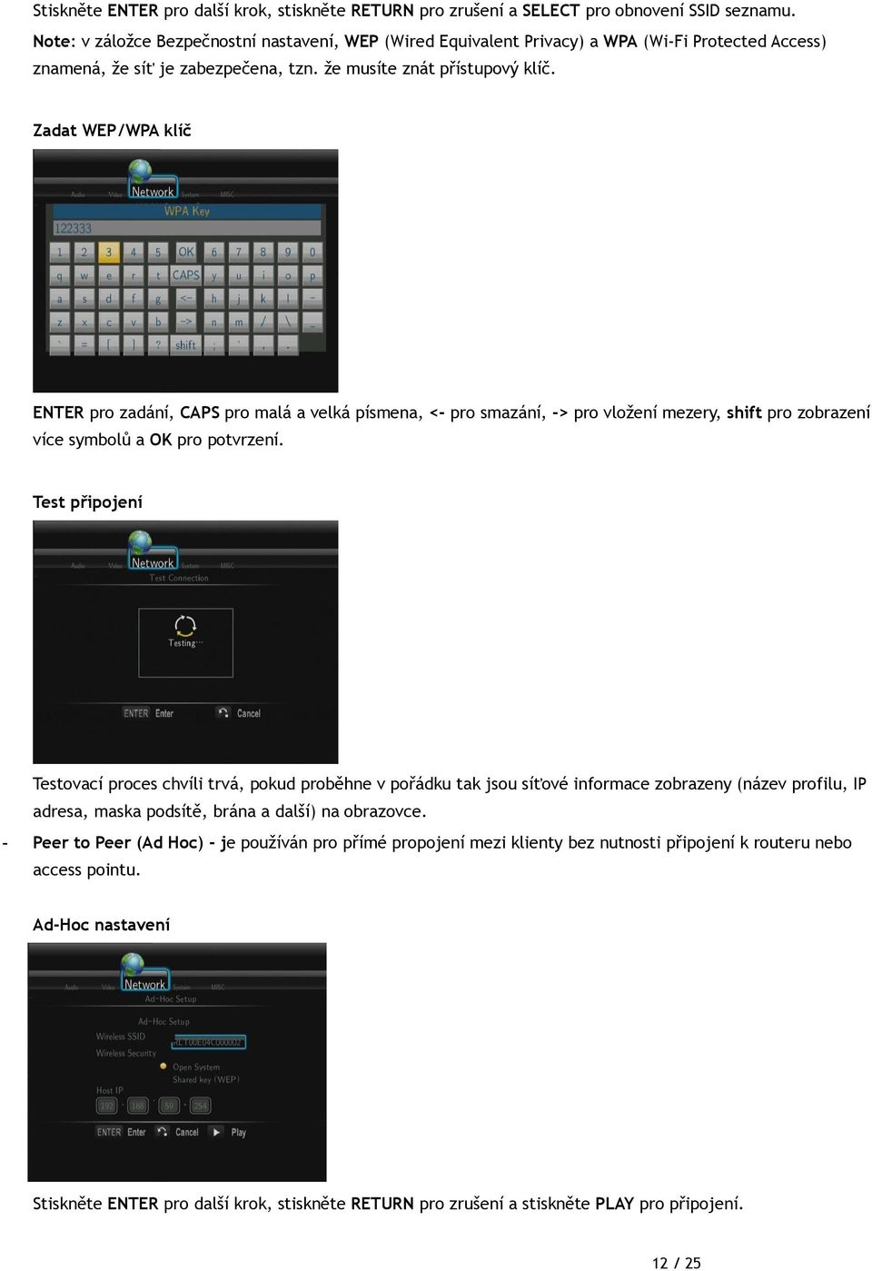 Zadat WEP/WPA klíč ENTER pro zadání, CAPS pro malá a velká písmena, < pro smazání, > pro vložení mezery, shift pro zobrazení více symbolů a OK pro potvrzení.