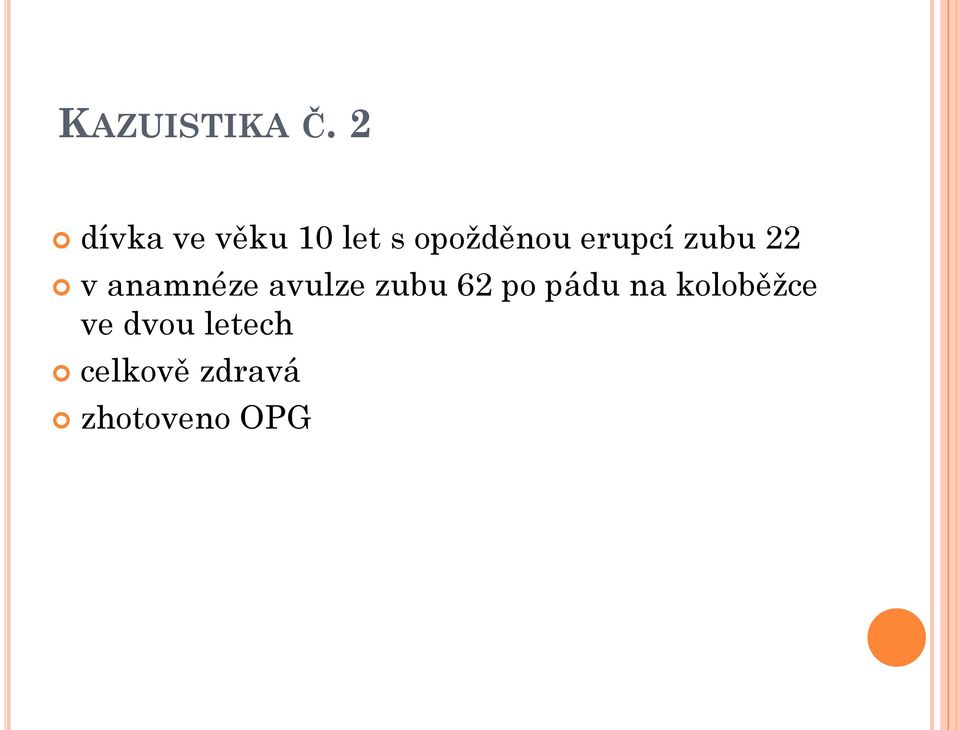 erupcí zubu 22 v anamnéze avulze zubu