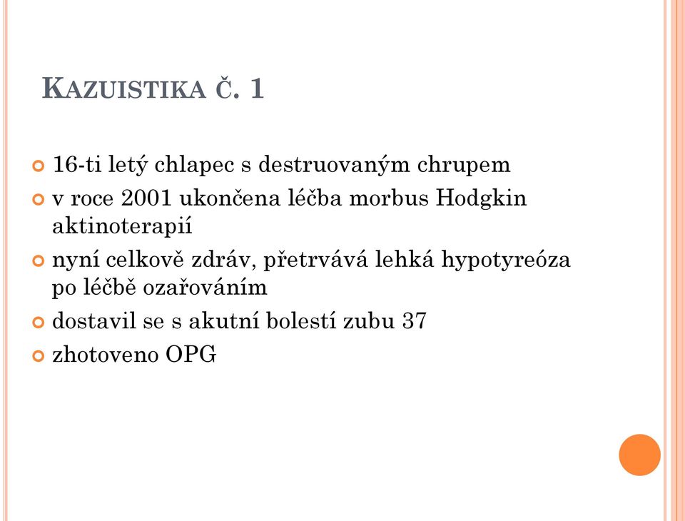 ukončena léčba morbus Hodgkin aktinoterapií nyní celkově