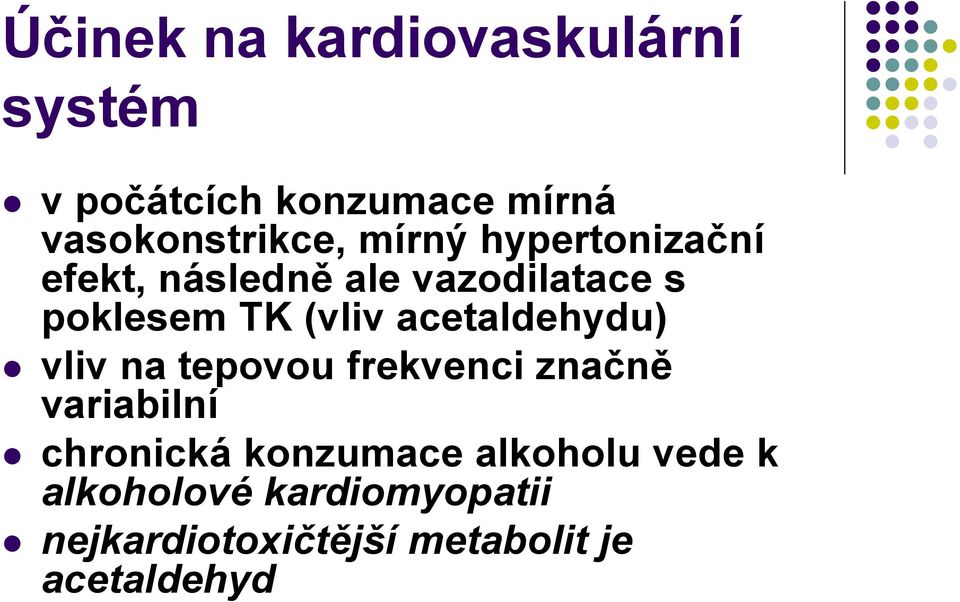 acetaldehydu) vliv na tepovou frekvenci značně variabilní chronická konzumace