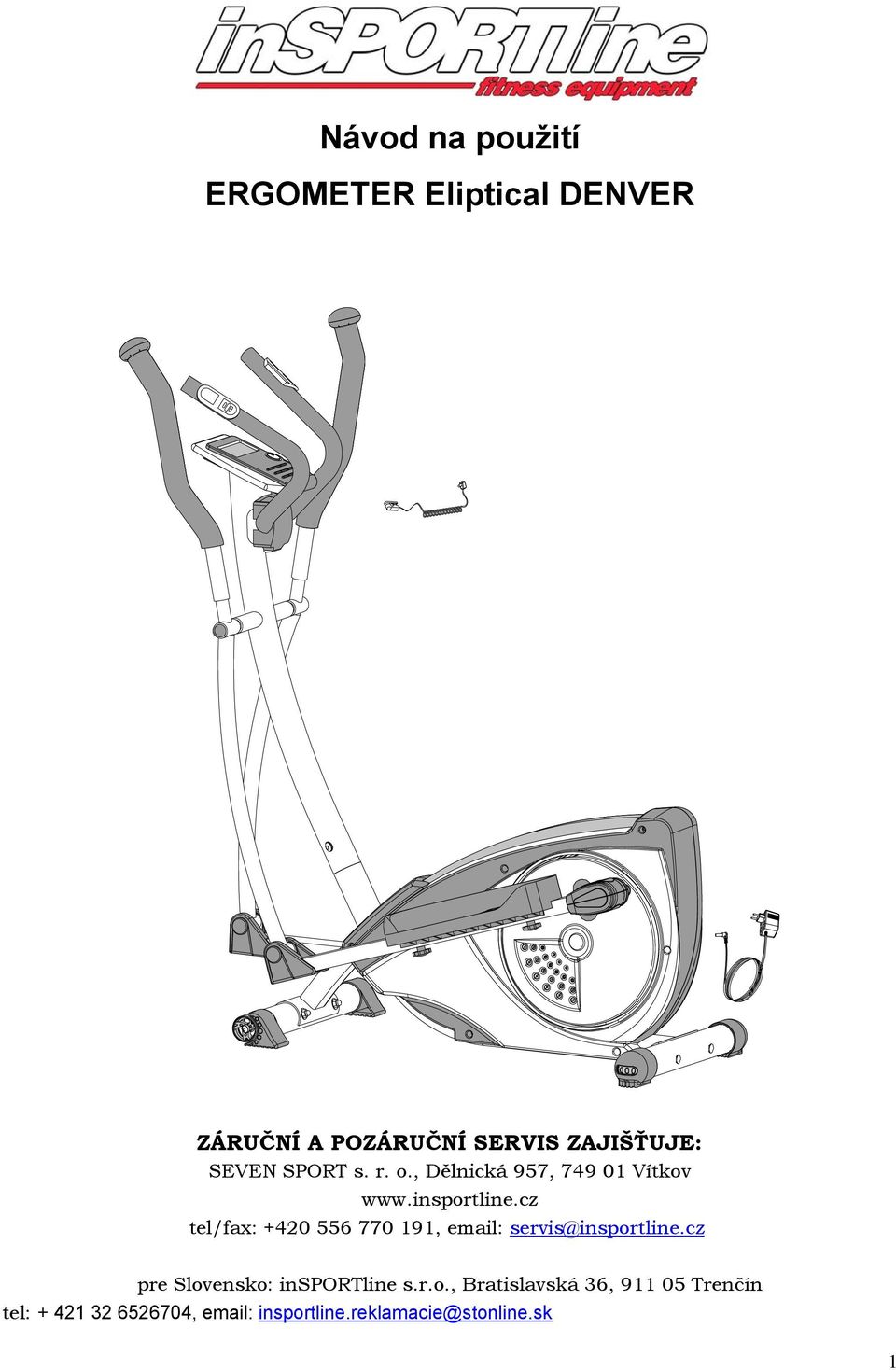 cz tel/fax: +40 556 0 11, email: servis@insportline.