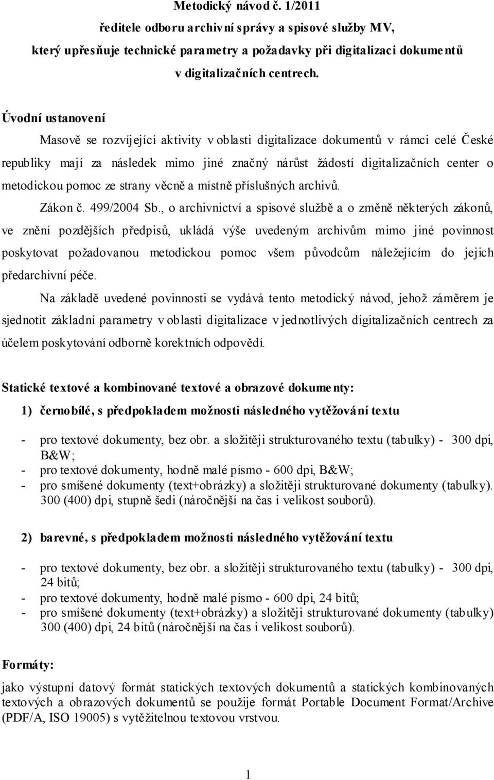 pomoc ze strany věcně a místně příslušných archivů. Zákon č. 499/2004 Sb.