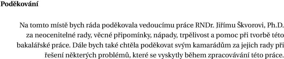 za neocenitelné rady, věcné připomínky, nápady, trpělivost a pomoc při tvorbě této