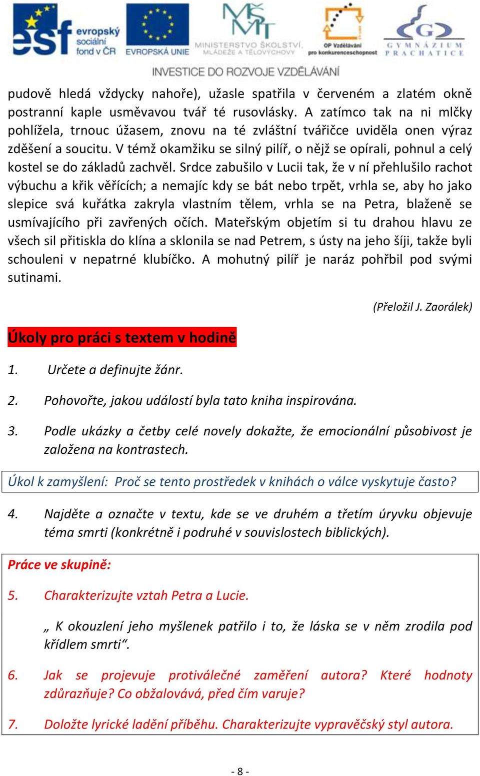 V témž okamžiku se silný pilíř, o nějž se opírali, pohnul a celý kostel se do základů zachvěl.