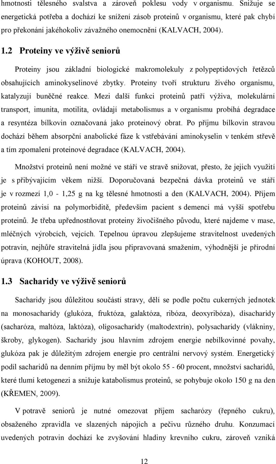 2 Proteiny ve výživě seniorů Proteiny jsou základní biologické makromolekuly z polypeptidových řetězců obsahujících aminokyselinové zbytky.