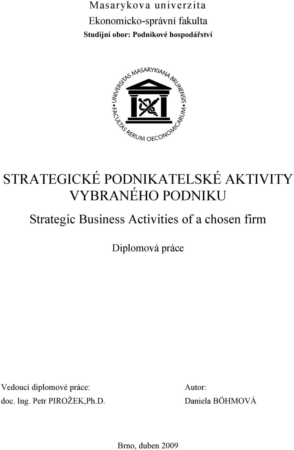 Strategic Business Activities of a chosen firm Diplomová práce Vedoucí