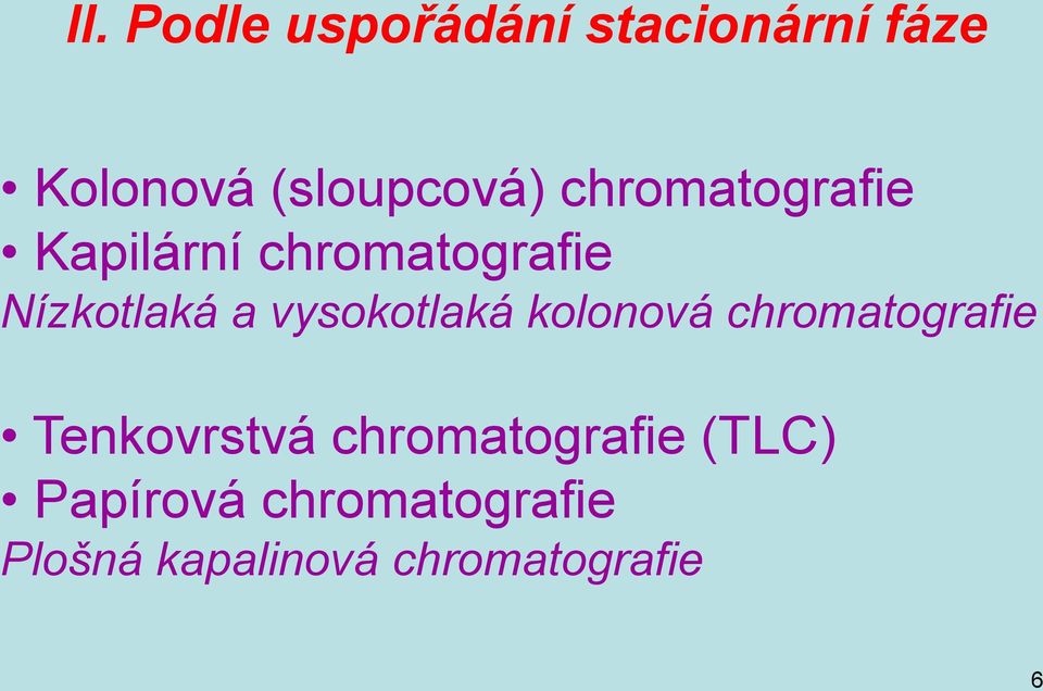 vysokotlaká kolonová chromatografie Tenkovrstvá