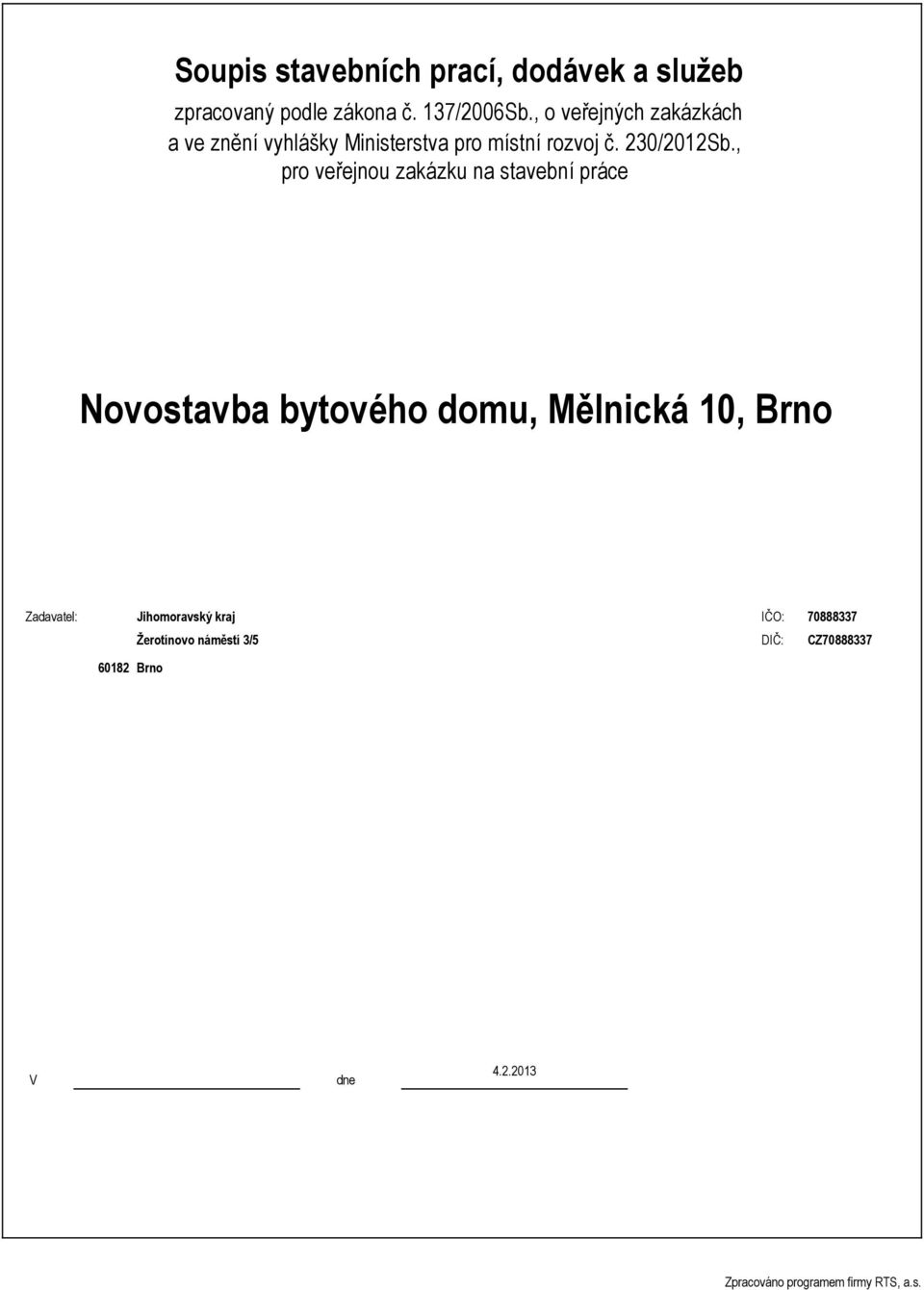 , pro veřejnou zakázku na stavební práce Novostavba bytového domu, Mělnická 10, Brno