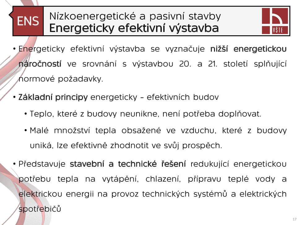 Malé množství tepla obsažené ve vzduchu, které z budovy uniká, lze efektivně zhodnotit ve svůj prospěch.