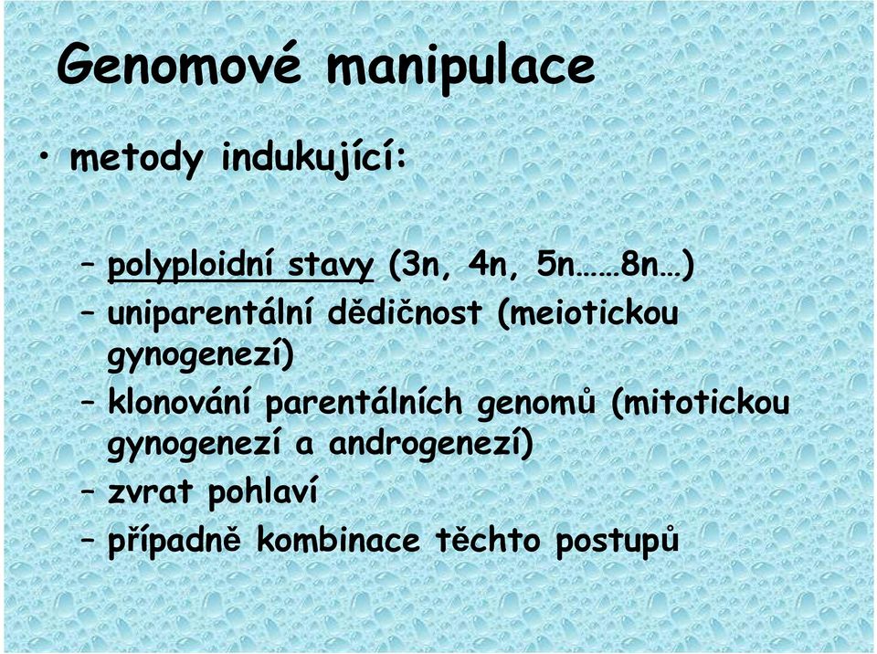 gynogenezí) klonování parentálních genomů (mitotickou