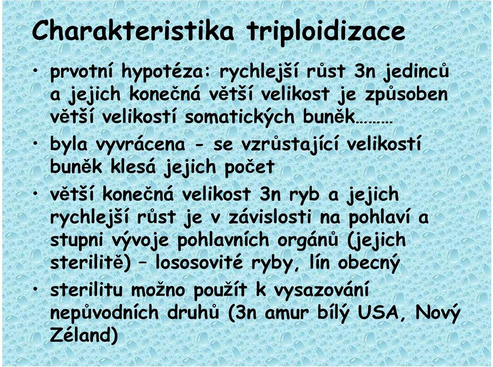 konečná velikost 3n ryb a jejich rychlejší růst je v závislosti na pohlaví a stupni vývoje pohlavních orgánů (jejich