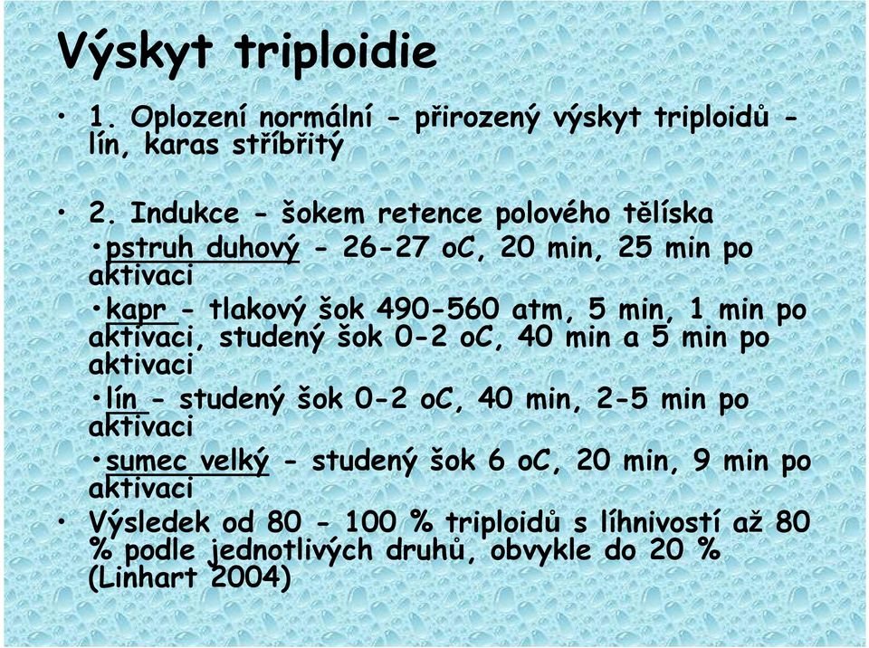 min, 1 min po aktivaci, studený šok 0-2 oc, 40 min a 5 min po aktivaci lín - studený šok 0-2 oc, 40 min, 2-5 min po aktivaci