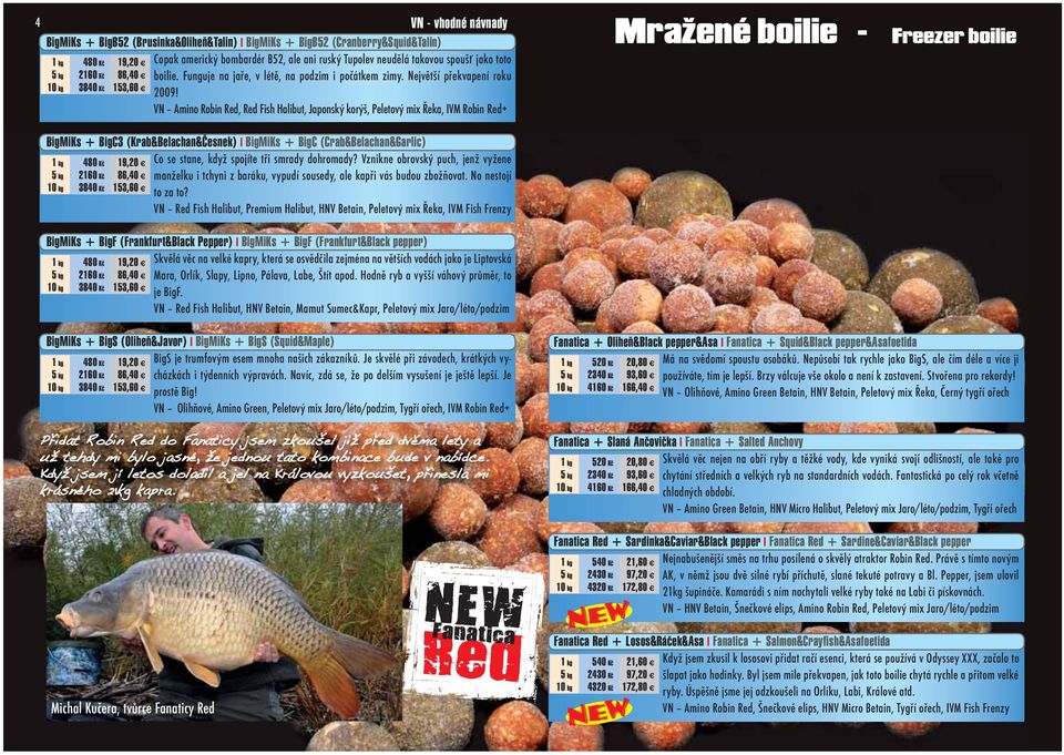 VN Amino Robin Red, Red Fish Halibut, Japonský korýš, Peletový mix Řeka, IVM Robin Red+ Mražené boilie - Freezer boilie BigMiKs + BigC3 (Krab&Belachan&Česnek) I BigMiKs + BigC (Crab&Belachan&Garlic)