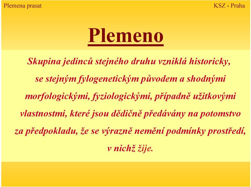 fyziologickými, případně užitkovými vlastnostmi, které jsou dědičně