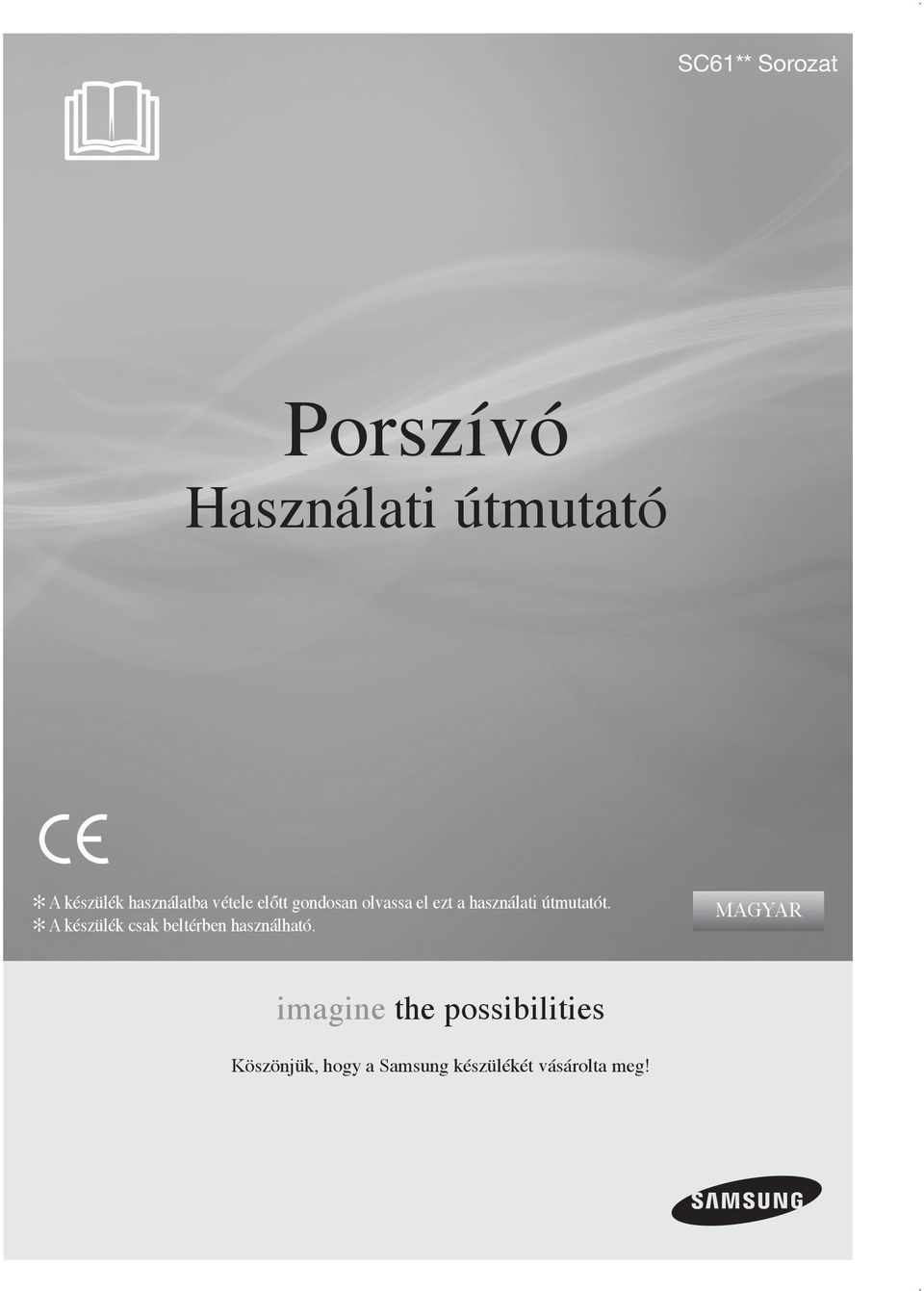 útmutatót. A készülék csak beltérben használható.