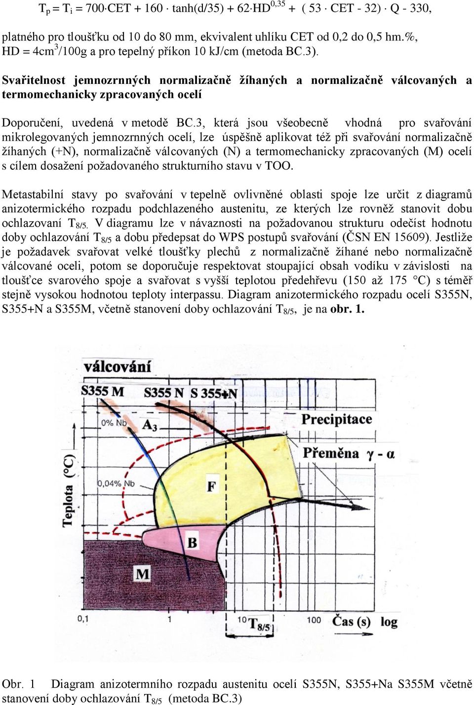 Svařitelnost jemnozrnných normalizačně žíhaných a normalizačně válcovaných a termomechanicky zpracovaných ocelí Doporučení, uvedená v metodě BC.