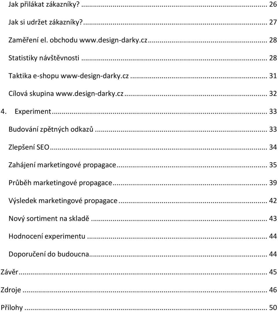 .. 33 Zlepšení SEO... 34 Zahájení marketingové propagace... 35 Průběh marketingové propagace... 39 Výsledek marketingové propagace.