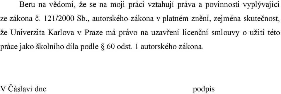 , autorského zákona v platném znění, zejména skutečnost, že Univerzita Karlova