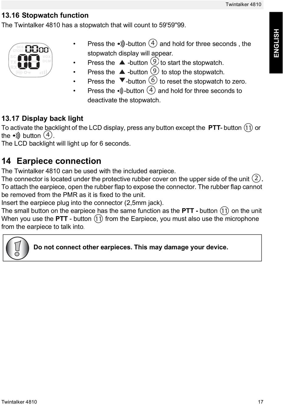 Press the -button 4 and hold for three seconds to deactivate the stopwatch. ENGLISH 13.