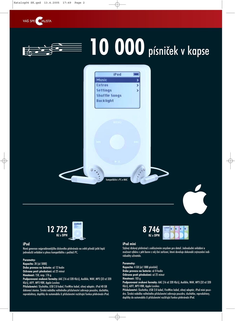 2005 17:49 Page 2 10 000 písnièek v kapse kompatibilní s PC a MAC 12 722 Kè s DPH ipod Nová generace nejprodávanìjšího diskového pøehrávaèe na svìtì pøináší ještì lepší jednodušší ovládání a plnou