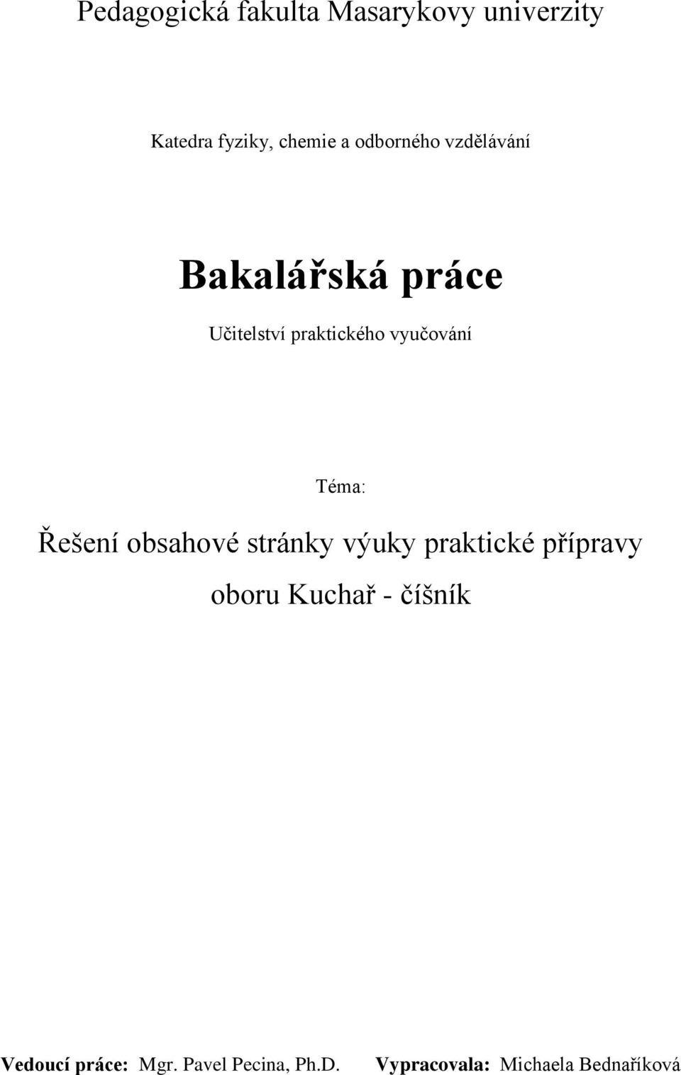 Téma: Řešení obsahové stránky výuky praktické přípravy oboru Kuchař -