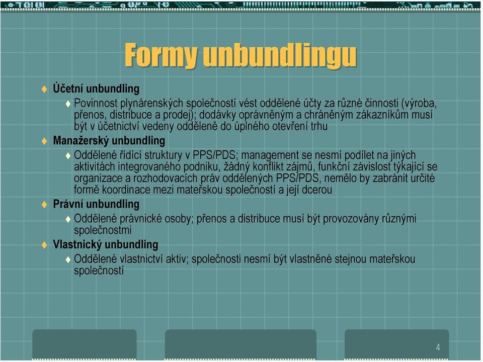 úplného otevření trhu! Manažerský unbundling!