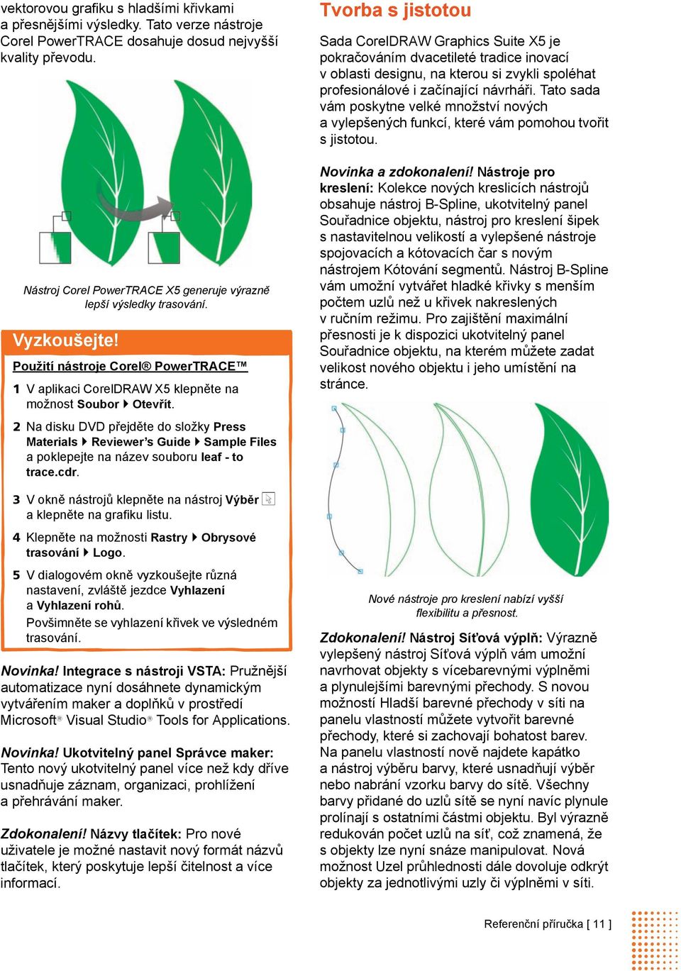 2 Na disku DVD přejděte do složky Press Materials Reviewer s Guide Sample Files a poklepejte na název souboru leaf - to trace.cdr.