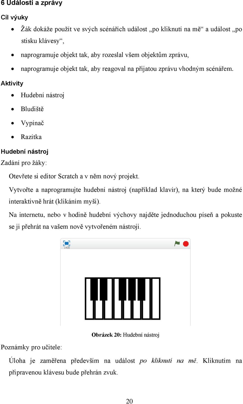 Vytvořte a naprogramujte hudební nástroj (například klavír), na který bude možné interaktivně hrát (klikáním myši).