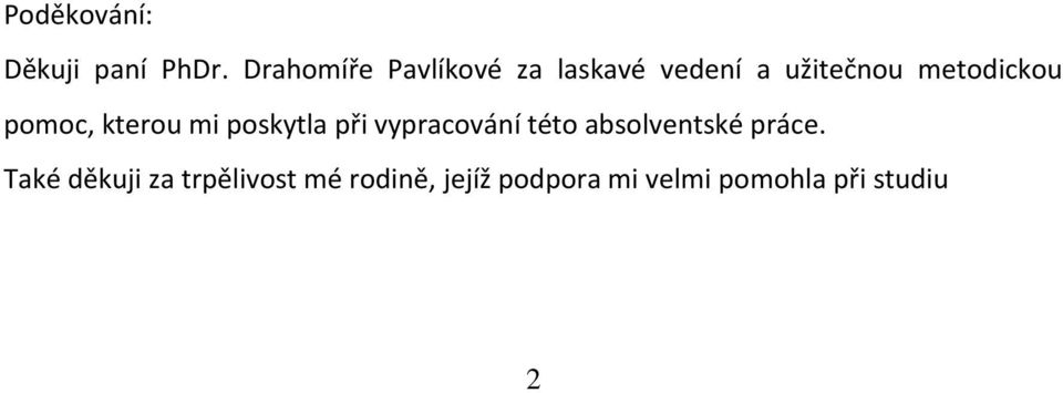 metodickou pomoc, kterou mi poskytla při vypracování této