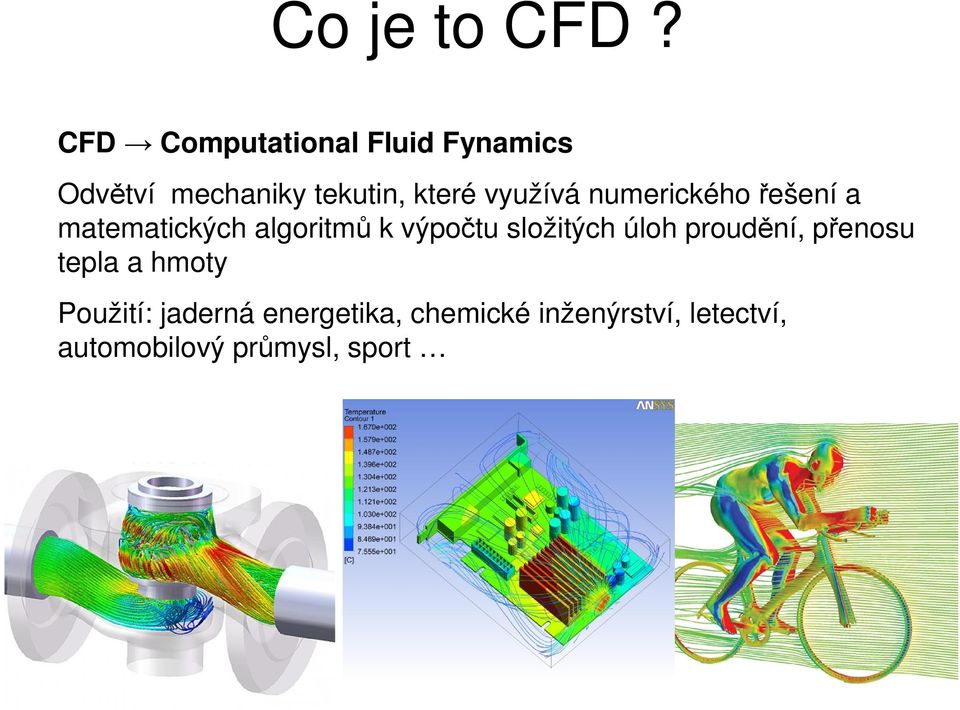 využívá numerického řešení a matematických algoritmů k výpočtu