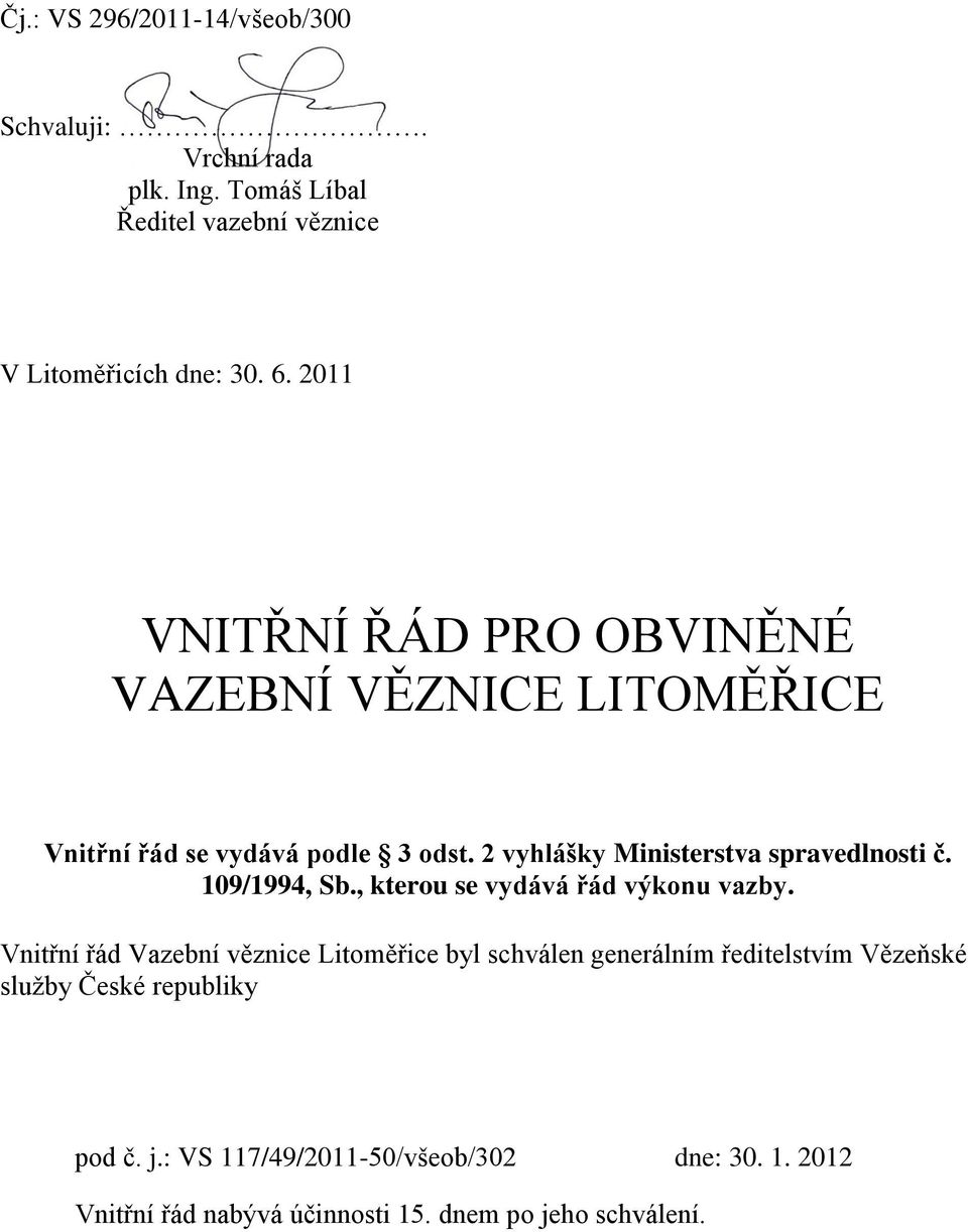 109/1994, Sb., kterou se vydává řád výkonu vazby.