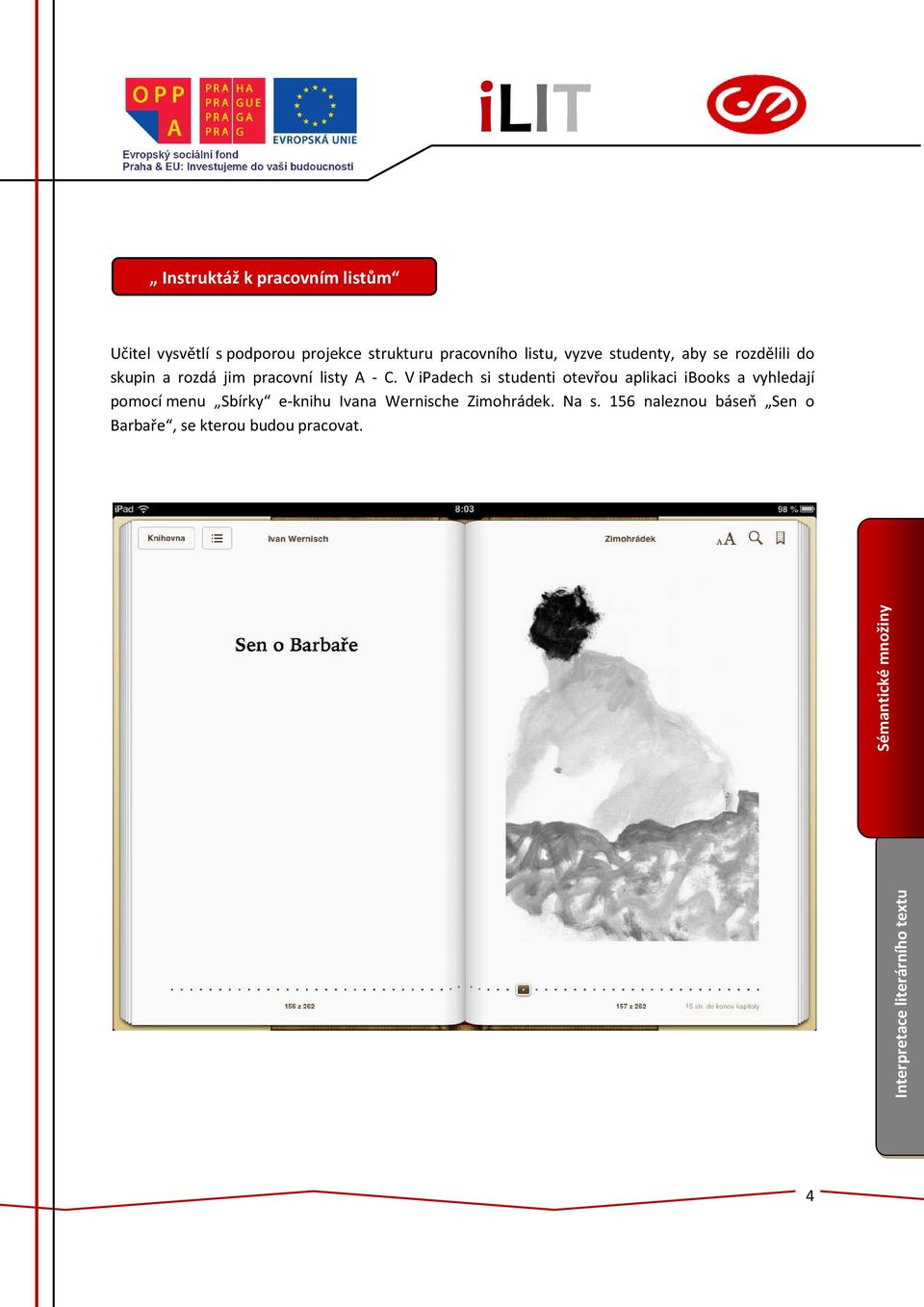 V ipadech si studenti otevřou aplikaci ibooks a vyhledají pomocí menu Sbírky e-knihu
